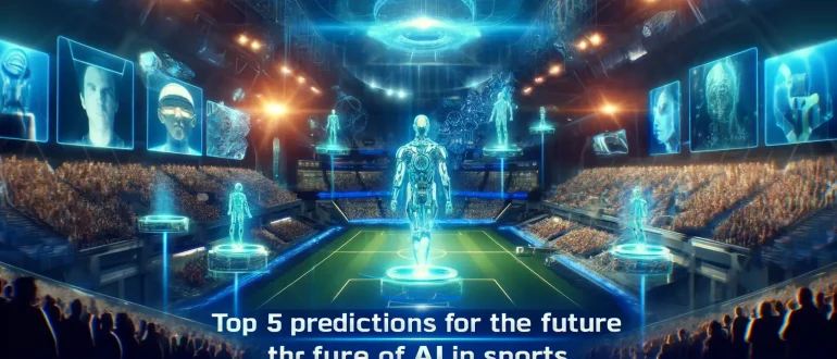 Top 5 Predictions for the Future of AI in Sports